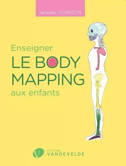 ENSEIGNER LE BODY MAPPING AUX ENFANTS --- LIVRE -  JOHNSON JENNIFER - VAN DE VELDE