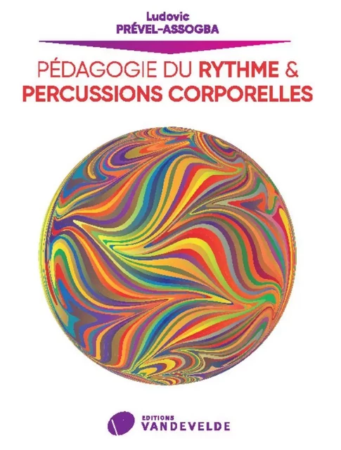 PEDAGOGIE DU RYTHME ET PERCUSSIONS CORPORELLES --- LIVRE -  PREVEL-ASSOGBA L. - VAN DE VELDE