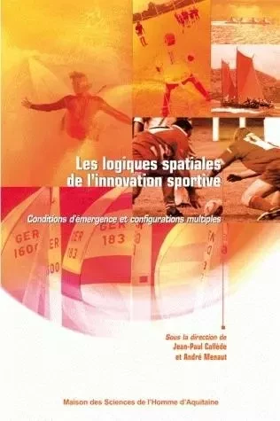 Les logiques spatiales de l'innovation sportive - conditions d'émergence et configurations multiples -  - MSH AQUITAINE