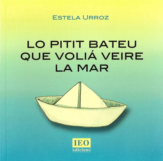 Lo pitit bateu que voliá veire la mar - Estela URROZ - IEO LEMOSIN