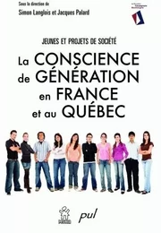 LA CONSCIENCE DE GENERATION EN FRANCE ET AU QUEBEC. JEUNES ET PROJETS  DE SOCIETE