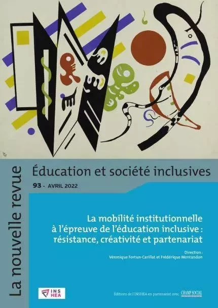 NR-ESI n°93 : La mobilité institutionnelle à l'épreuve de l'éducation inclusive : résistance, créativité, partenariat -  INS HEA - CHAMP SOCIAL