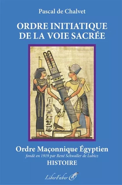 Ordre initiatique de la Voie Sacrée - Pascal de Chalvet - LIBER FABER