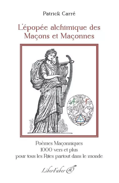 L’épopée alchimique des Maçons et Maçonnes - Patrick Carré - LIBER FABER