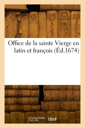 Office de la sainte Vierge en latin et françois