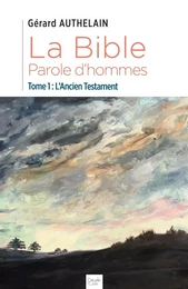 La Bible, Parole d'hommes