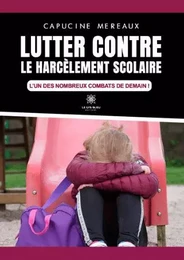 Lutter contre le harcèlement scolaire - L’un des nombreux combats de demain !