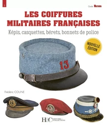 LES COIFFURES MILITAIRES FRANCAISES : 1870-2023.