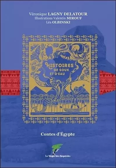 Contes d'Egypte - Histoires de souk et d'eau - Véronique Lagny Delatour - VERGER DES HESPERIDES EDITIONS