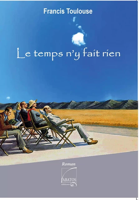 Le temps n'y fait rien - Francis Toulouse - ABATOS