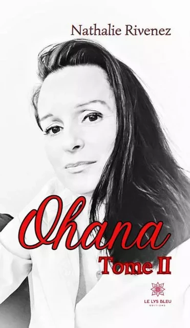 Ohana - Tome II - Nathalie Rivenez Dutriau - LE LYS BLEU