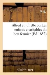 Alfred et Juliette ou Les enfants charitables du bon fermier