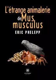 L’étrange animalerie de Mus musculus