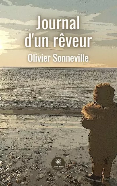 Journal d'un rêveur - Olivier Sonneville - LE LYS BLEU