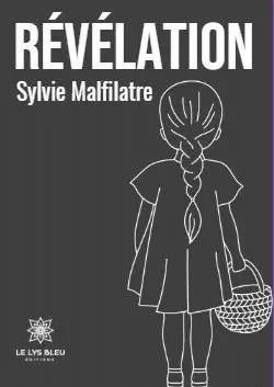 Révélation - Sylvie Malfilatre - LE LYS BLEU