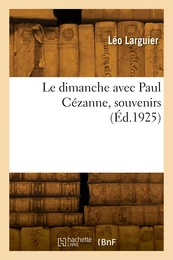 Le dimanche avec Paul Cézanne, souvenirs