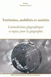 Territoires, mobilités et sociétés - contradictions géographiques et enjeux pour la géographie