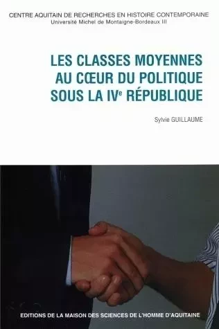 Les classes moyennes au coeur du politique sous la IVe République -  - MSH AQUITAINE