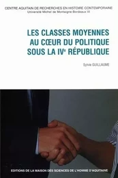 Les classes moyennes au coeur du politique sous la IVe République