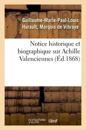 Notice historique et biographique sur Achille Valenciennes