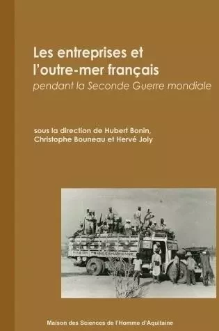 Les entreprises et l'outre-mer français pendant la Seconde guerre mondiale -  - MSH AQUITAINE