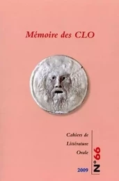 CAHIERS DE LITTERATURE ORALE, N 66/2009. MEMOIRE DES CLO