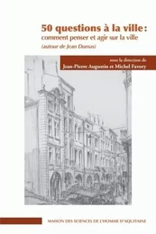 50 questions à la ville, comment penser et agir sur la ville - autour de Jean Dumas