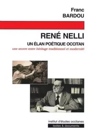 René Nelli - Un élan poétique occitan de l'héritage traditionnel à la modernité