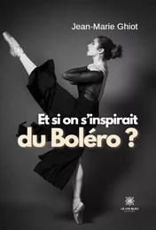 Et si on s’inspirait du Boléro ?