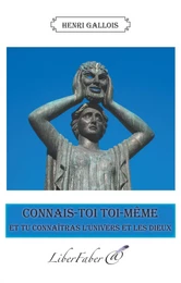 Connais-toi toi-même et tu connaîtras l'univers et les dieux