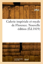 Galerie impériale et royale de Florence. Nouvelle édition