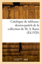 Catalogue de tableaux-dessins-pastels de la collection de M. A. Kann