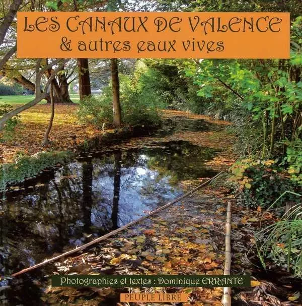 Les canaux de Valence et autres eaux vives - Dominique ERRANTE - PEUPLE LIBRE