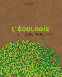 L'ECOLOGIE SI ON EN PARLAIT !