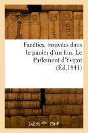 Facéties, trouvées dans le panier d'un fou. Le Parlement d'Yvetot