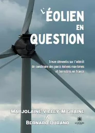 L’éolien en question - Treize démentis sur l’intérêt de construire des parcs éoliens maritimes et terrestres en France