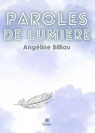 Paroles de Lumière - Angéline Billiau - LE LYS BLEU