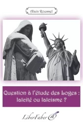 Question à l'étude des Loges : laïcité ou laïcisme ?