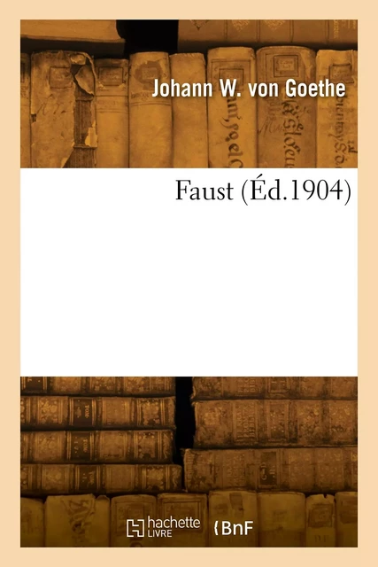 Faust -  GOETHE-J W - HACHETTE BNF