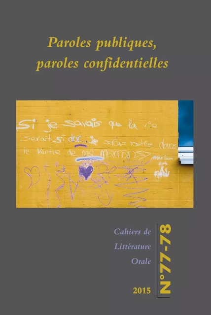 CAHIERS DE LITTERATURE ORALE, N  77-78/2015. PAROLES PUBLIQUES, -  FONTAINE LAURENT, MA - MSH PARIS