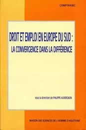 Droit et emploi en Europe du Sud - la convergence dans la différence