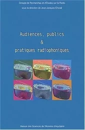 Audiences, publics et pratiques radiophoniques - [colloque, Pessac, 30 novembre 2001]