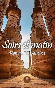 Soirs et matin - Roman V. Sanchez - LE LYS BLEU