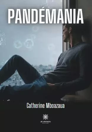 Pandémania - Catherine Tanguy - LE LYS BLEU