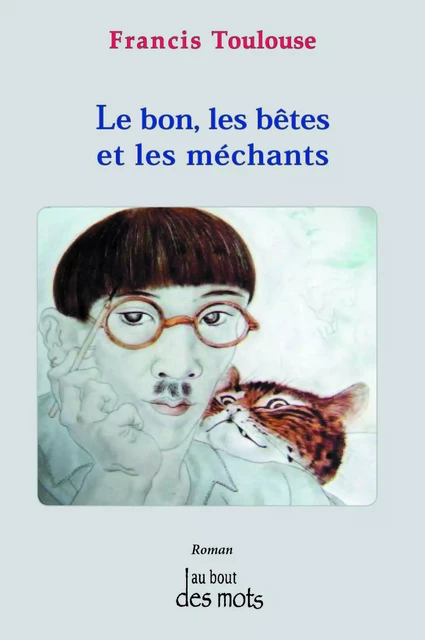 Le bon, les bêtes et les méchants - Toulouse Francis - ABATOS