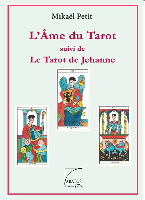 L'Ame du Tarot & Le Tarot de Jehanne - Mikaël Petit - ABATOS