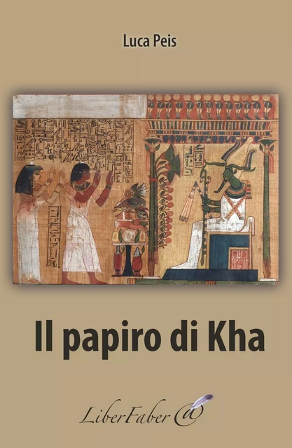 Il papiro di Kha - Peis Luca - LIBER FABER