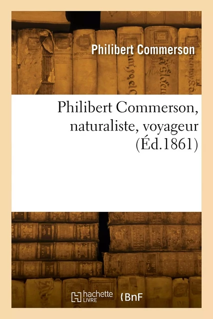 Philibert Commerson, naturaliste, voyageur -  COMMERSON-P - HACHETTE BNF