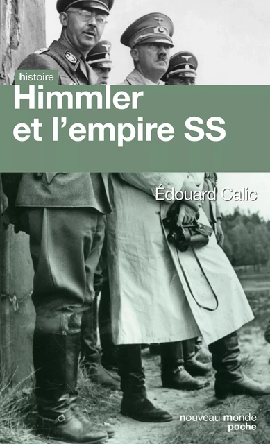 Himmler et l'empire SS - Edouard Calic - NOUVEAU MONDE