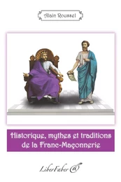 Historique, mythes et traditions de la Franc-Maçonnerie